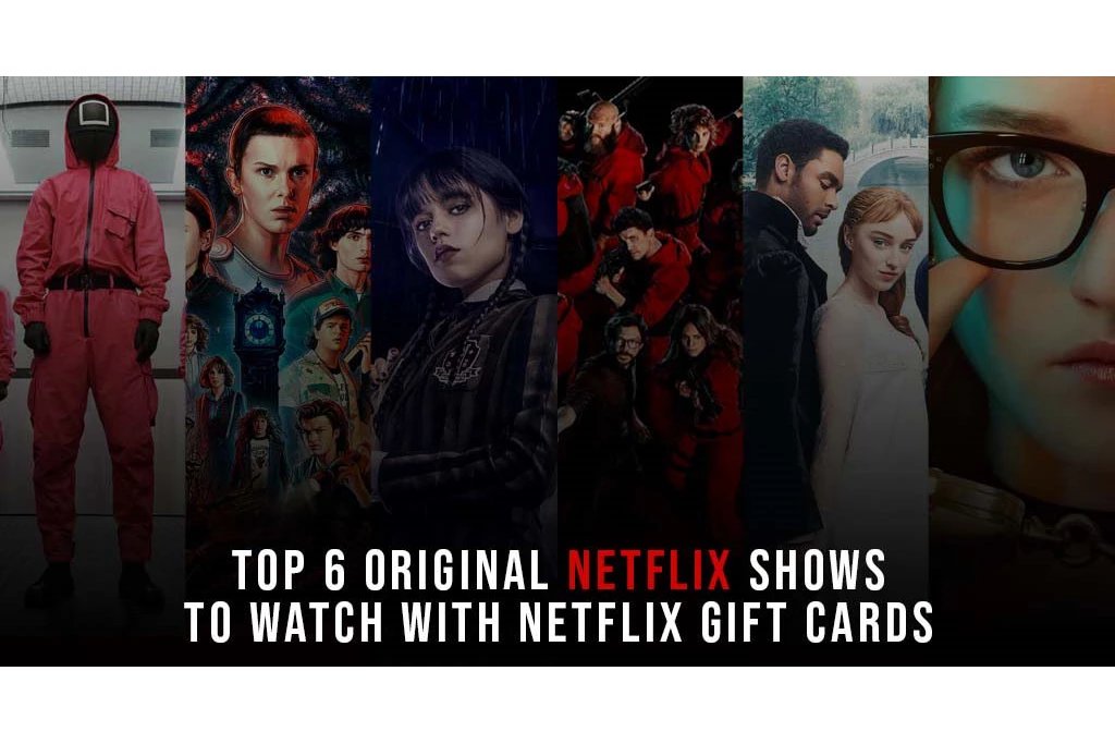 Top 6 Original Netflix Shows to Watch with Netflix Gift Cards