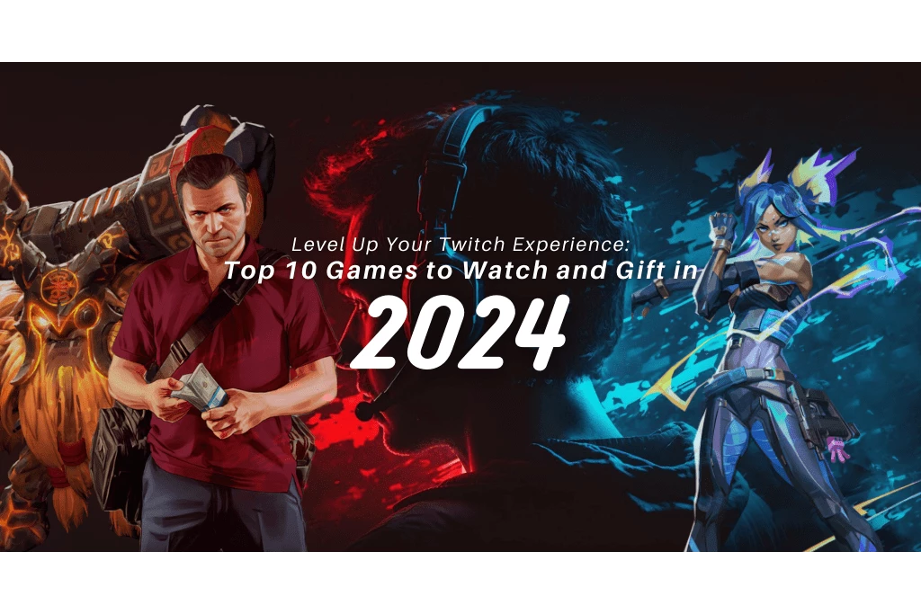 Level Up Your Twitch Experience: Top 10 Games to Watch and Gift in 2024